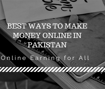 Best Ways to Make Money Online in Pakistan